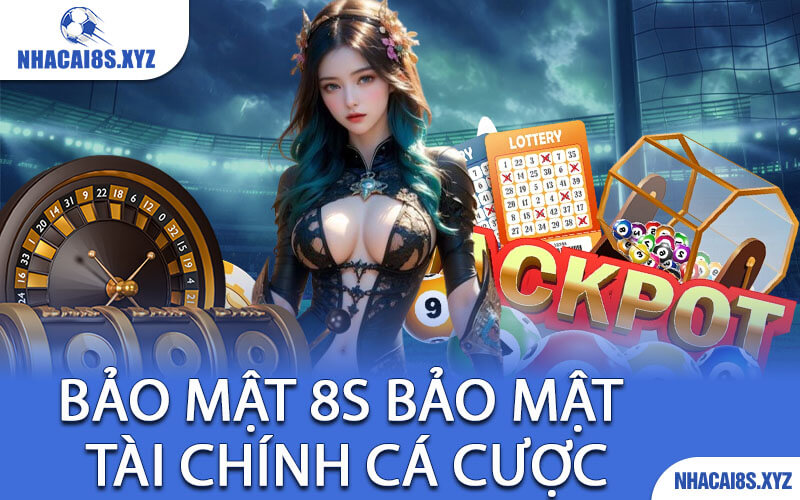 Bảo Mật 8S Bảo Mật Tài Chính Cá Cược